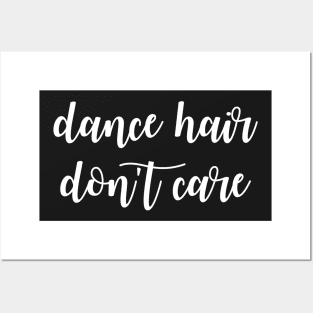 Dance Hair Don't Care Posters and Art